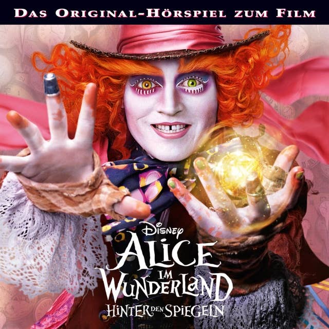 Alice im Wunderland - Hinter den Spiegeln (Das Original-Hörspiel zum Kinofilm)
