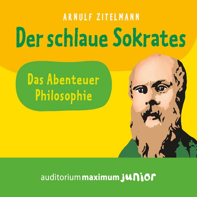 Der schlaue Sokrates: Das Abenteuer Philosophie