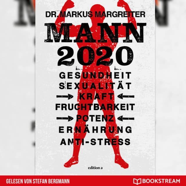 Mann 2020 - Gesundheit, Sexualität, Kraft, Fruchtbarkeit, Potenz, Ernährung, Anti-Stress